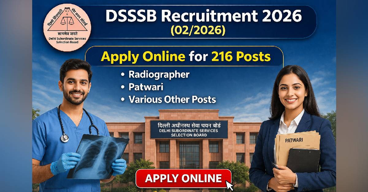 DSSSB Recruitment 2026 (02/2026) – Apply Online for 216 Radiographer, Patwari & Various Posts
